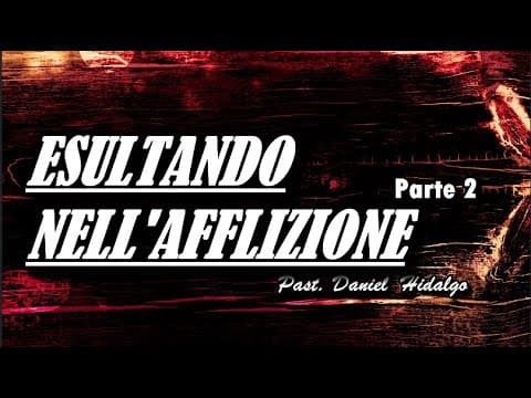 ESULTANDO NELL' AFFLIZIONE (Parte 2)