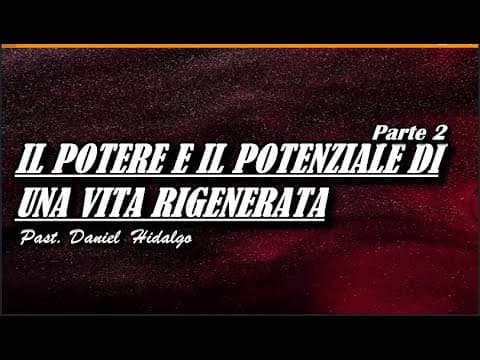 IL POTERE E IL POTENZIALE DI UNA VITA RIGENERATA (Parte 2)