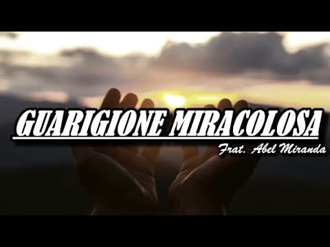 GUARIGIONE MIRACOLOSA